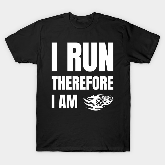 I Run Therefore I Am T-Shirt by Lasso Print